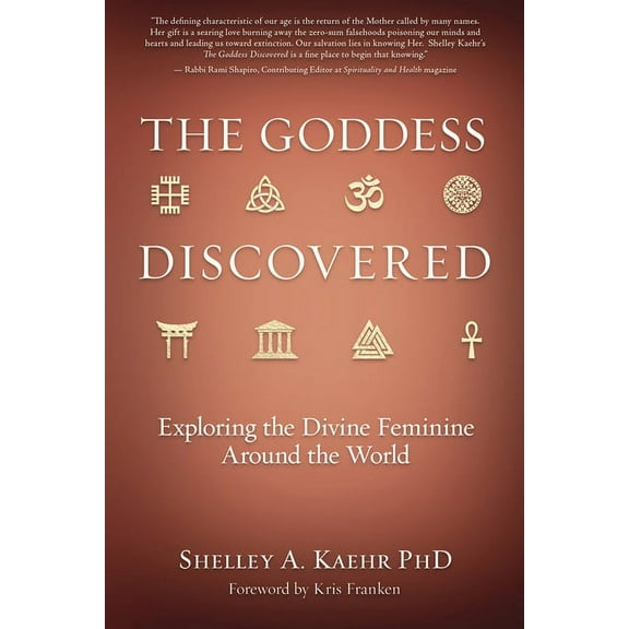 The Goddess Discovered: Exploring the Divine Feminine Around the World, (Paperback)