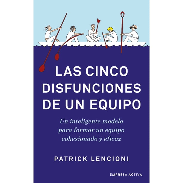 Libro Las Cinco Disfunciones De Un Equipo Tapa Blanda, Autor Patrick Lencioni, Editorial Empresa Activa