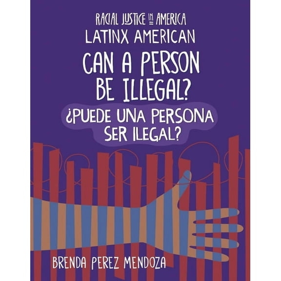 21st Century Skills Library: Racial Just Can a Person Be Illegal? / ¿Puede Una Persona Ser Ilegal?, (Paperback)