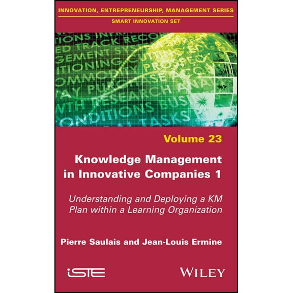 Knowledge Management in Innovative Companies 1: Understanding and Deploying a Km Plan Within a Learning Organization, (Hardcover)