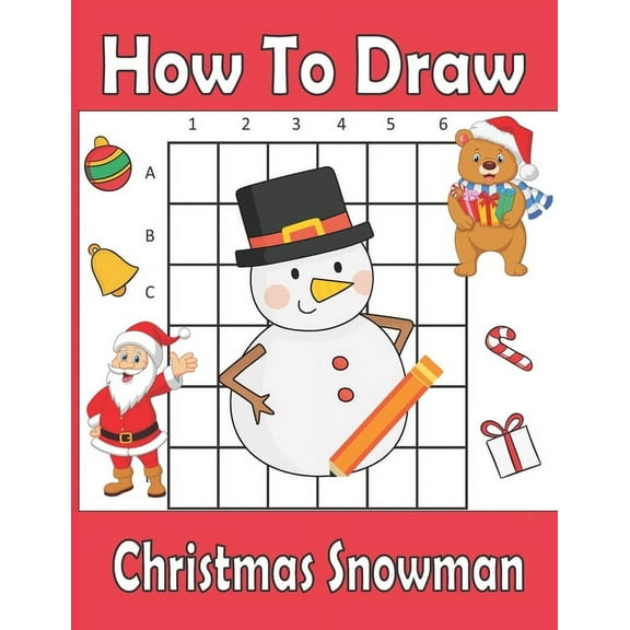 How To Draw Christmas Snowman: A Fun Coloring Book For Kids With Learning Activities On How To Draw & Also To Create You, (Paperback)