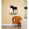 Large Moose Animals Graphics With Its In My Blood Letters Hunter Hunting Boy Vinyl Wall Decal Mural Sticker 14 X 14 Inches