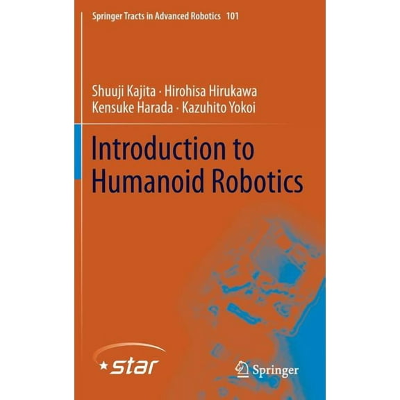 Springer Tracts in Advanced Robotics Introduction to Humanoid Robotics, Book 101, (Hardcover)