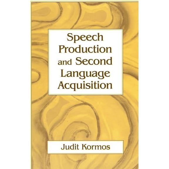 Cognitive Science and Second Language Ac Speech Production and Second Language Acquisition, (Paperback)