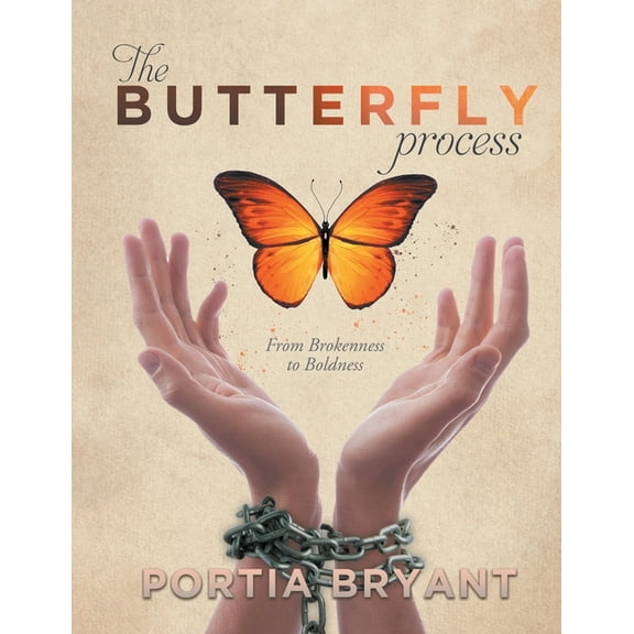 The Butterfly Process: From Brokenness to Boldness, (Paperback)