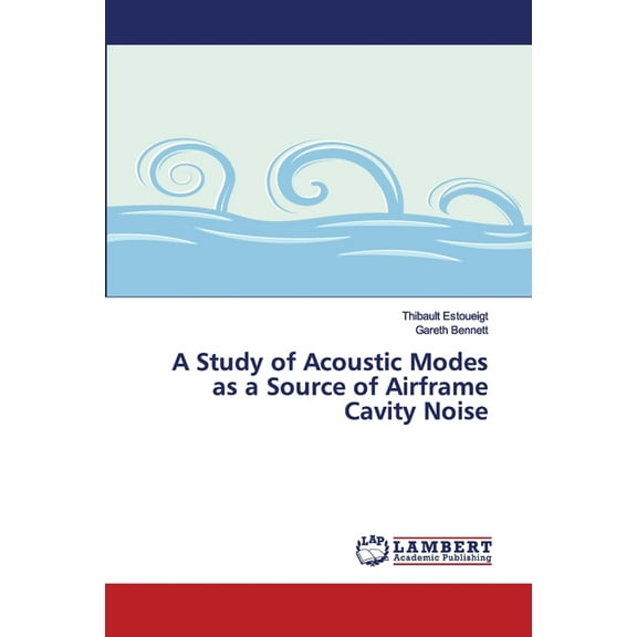 A Study of Acoustic Modes as a Source of Airframe Cavity Noise (Paperback)