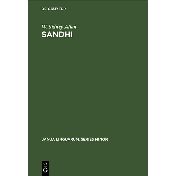 Janua Linguarum. Series Minor Sandhi: The Theoretical, Phonetic, and Historical Bases of Word-Junction in Sanskrit, Book 17, (Hardcover)