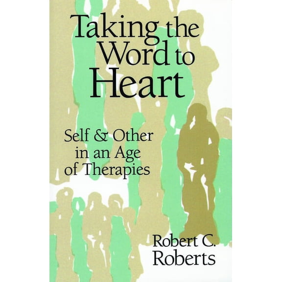 Taking the Word to Heart: Self and Other in an Age of Therapies, (Paperback)