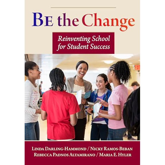 Pre-Owned Be the Change: Reinventing School for Student Success, 9780807757437, 0807757438, Paperback,