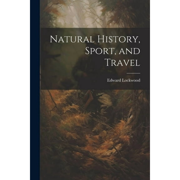 Natural History, Sport, and Travel (Paperback)