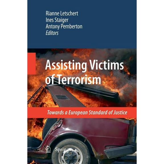 Assisting Victims of Terrorism: Towards a European Standard of Justice, (Paperback)