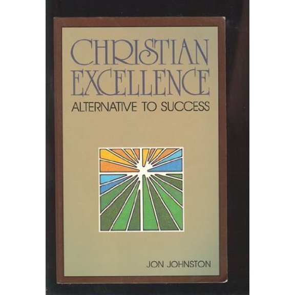 Pre-Owned Christian Excellence: Alternative to Success (Paperback) 0801051959 9780801051951