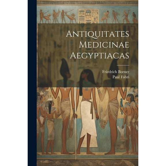 Antiquitates Medicinae Aegyptiacas (Paperback)