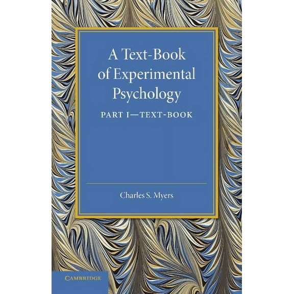 A Text-Book of Experimental Psychology: Volume 1, Text-Book: With Laboratory Exercises (Paperback) by Charles S. Myers