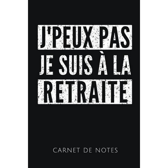 J'Peux Pas Je Suis À La Retraite Carnet de Notes : Un carnet de notes drôle pour les retraités - 110 pages, ligné - 15.24x22.86 cm - (Paperback)