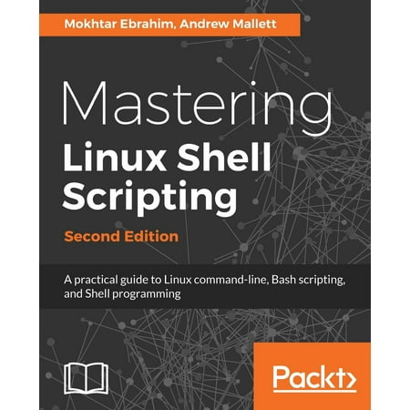 Mastering Linux Shell Scripting Second Edition Walmart Com