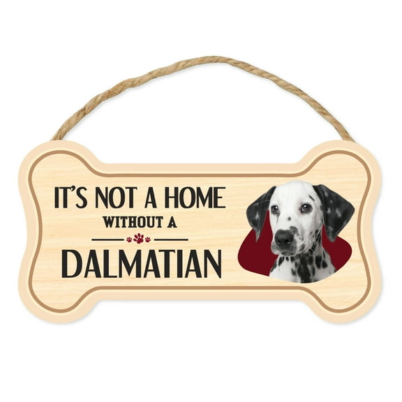 Dog Bone Sign, Wood, It's Not A Home Without A Dalmatian, 10" x 5" Wood Dog Breed Sign