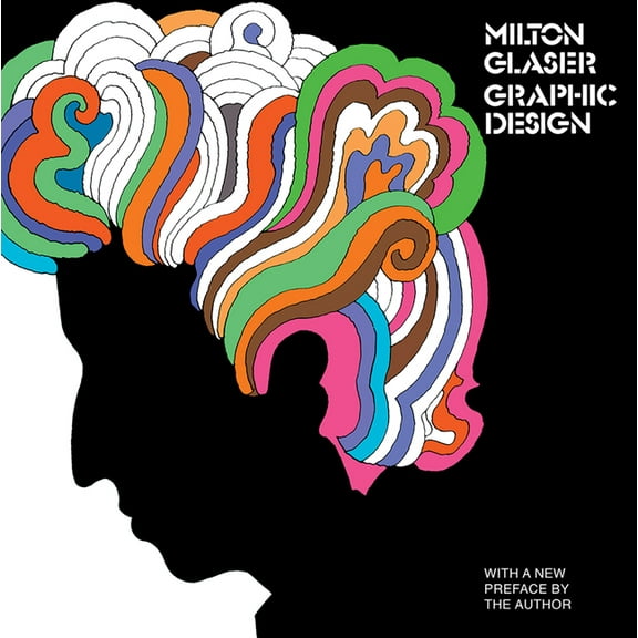 Milton Glaser: Graphic Design: Graphic Design, (Paperback)