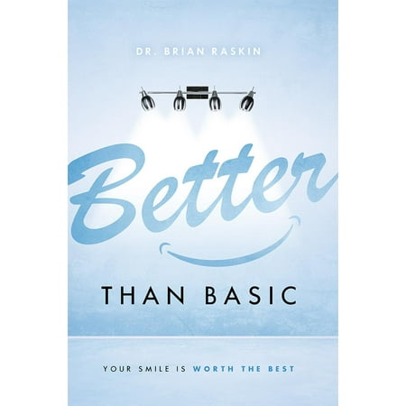 Better Than Basic : Your Smile Is Worth the Best