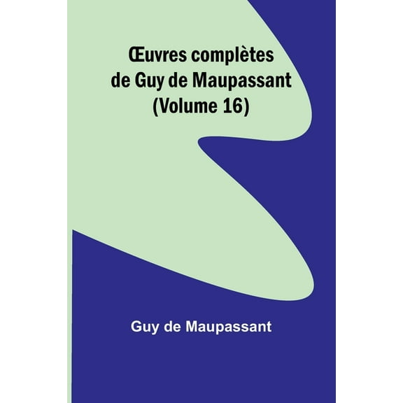 OEuvres complètes de Guy de Maupassant (Volume 16), (Paperback)