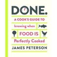 thumbnail image 1 of Done: A Cook's Guide to Knowing When Food Is Perfectly Cooked, 1 of 1