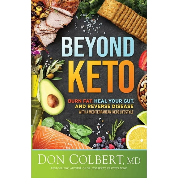 Beyond Keto: Burn Fat, Heal Your Gut, and Reverse Disease with a Mediterranean-Keto Lifestyle, (Hardcover)