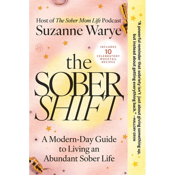 The Sober Shift: A Modern-Day Guide to Living an Abundant Sober Life, (Paperback)