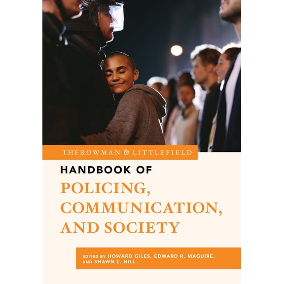 The Rowman & Littlefield Handbook Series: The Rowman & Littlefield Handbook of Policing, Communication, and Society (Paperback)