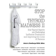 Stop the Thyroid Madness II: How Thyroid Experts Are Challenging Ineffective Treatments and Improving the Lives of Patients, Pre-Owned (Paperback)
