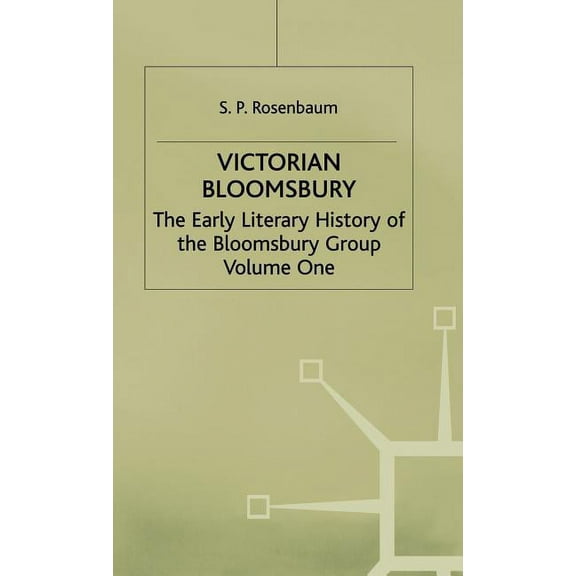 Victorian Bloomsbury: Volume 1: The Early Literary History of the Bloomsbury Group, (Hardcover)