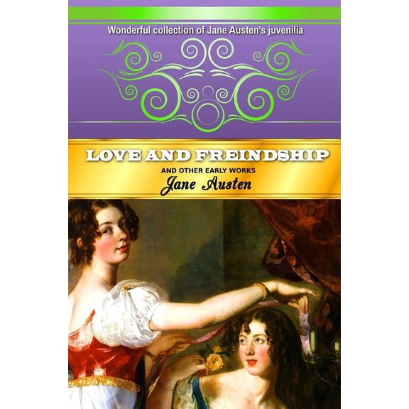 Best Novel Classics: Love and Freindship: And Other Early Works (Paperback)