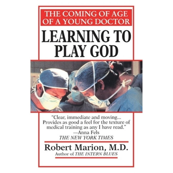 Learning to Play God: The Coming of Age of a Young Doctor (Pre-Owned Paperback 9780449007440) by Robert Marion