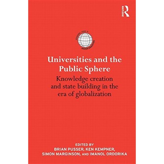 Pre-Owned International Studies in Higher Educatio Universities and the Public Sphere: Knowledge Creation and State Building in the Era of Globalization, (Hardcover)