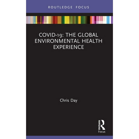 Routledge Focus on Environmental Health Covid-19: The Global Environmental Health Experience, (Paperback)