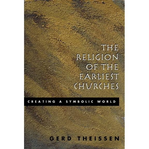 The Religion of the Earliest Churches: Creating a Symbolic World, (Paperback)