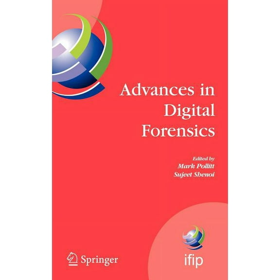IFIP Advances in Information and Communi Advances in Digital Forensics: Ifip International Conference on Digital Forensics, National Center for Forensic Science,, Book 194, (Hardcover)
