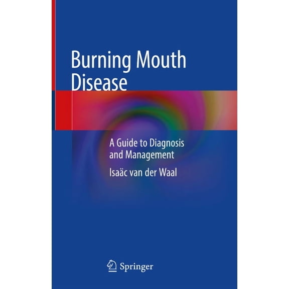 Burning Mouth Disease: A Guide to Diagnosis and Management, (Hardcover)