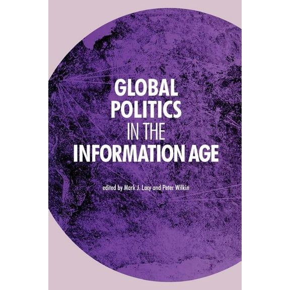 Global Politics in the Information Age, (Paperback)
