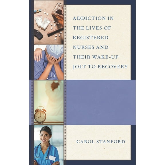 Addiction in the Lives of Registered Nurses and Their Wake-Up Jolt to Recovery (Paperback)