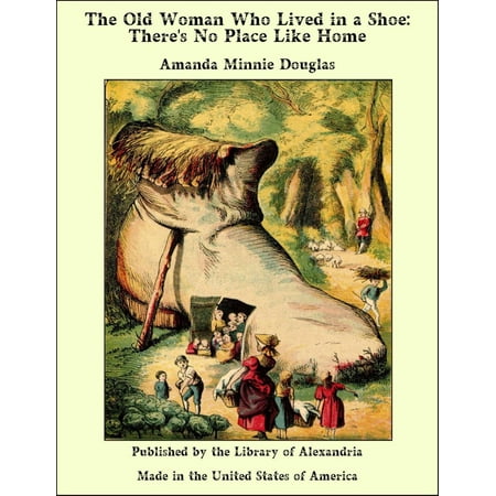 The Old Woman Who Lived in a Shoe: There's No Place Like Home - eBook