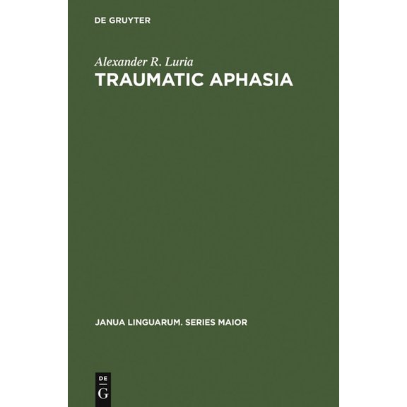 Janua Linguarum. Series Maior Traumatic Aphasia: Its Syndromes, Psychology and Treatment, Book 5, (Hardcover)