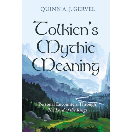 Tolkien s Mythic Meaning: Personal Encounters Through the Lord of the Rings (Hardcover)