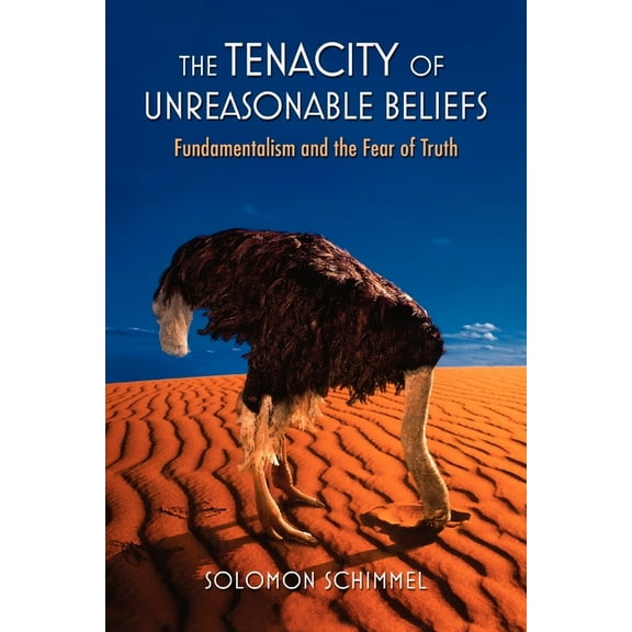 The Tenacity of Unreasonable Beliefs: Fundamentalism and the Fear of Truth, (Paperback)