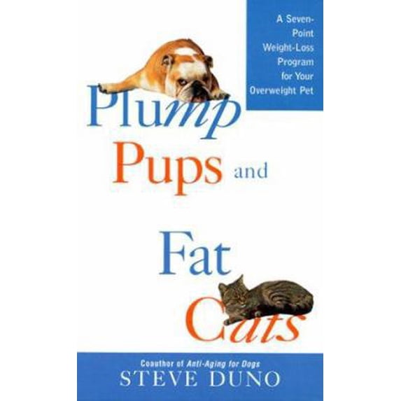 Pre-Owned Plump Pups and Fat Cats: A Seven-Point Weight Loss Program for Your Overweight Pet (Hardcover) 0312244363 9780312244361