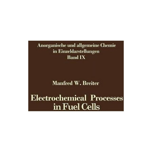 Anorganische Und Allgemeine Chemie in Ei Electrochemical Processes in Fuel Cells, Book 9, (Paperback)