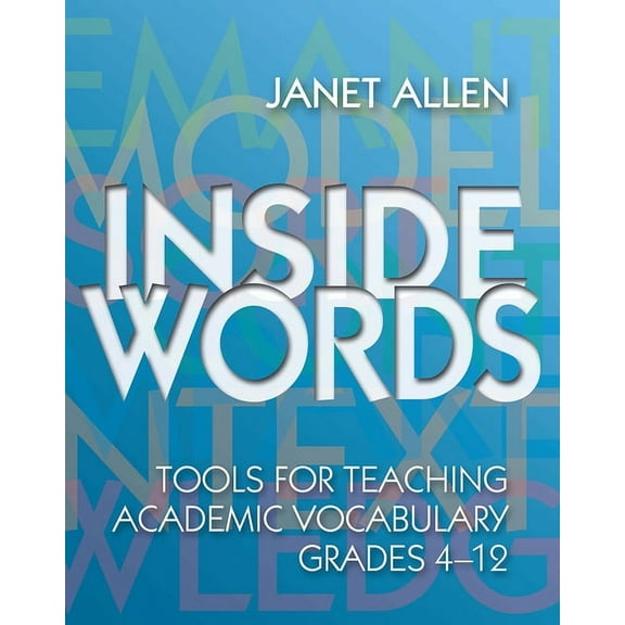 Inside Words: Tools for Teaching Academic Vocabulary, Grades 4-12, (Paperback)