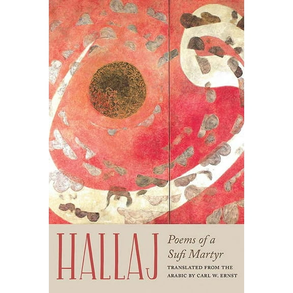 Hallaj : Poems of a Sufi Martyr (Paperback)