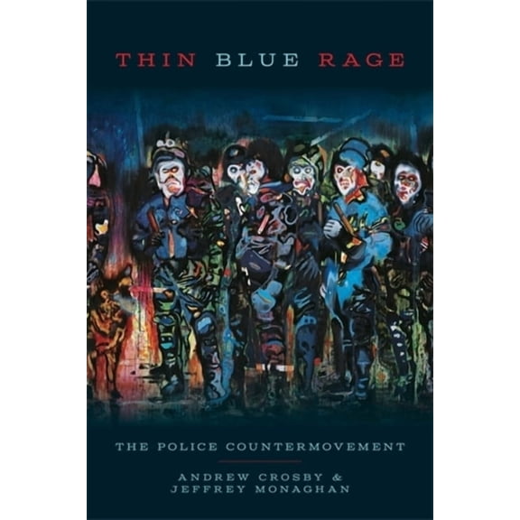 Thin Blue Rage: The Police Countermovement, (Paperback)