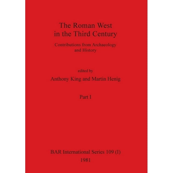 BAR International: The Roman West in the Third Century, Part i (Paperback)