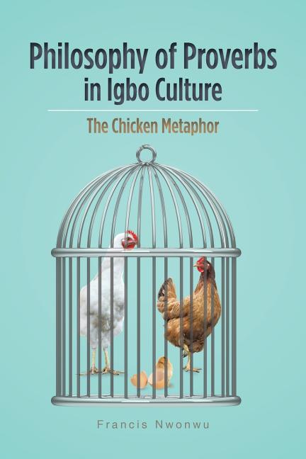 Philosophy of Proverbs in Igbo Culture : The Chicken Metaphor ...